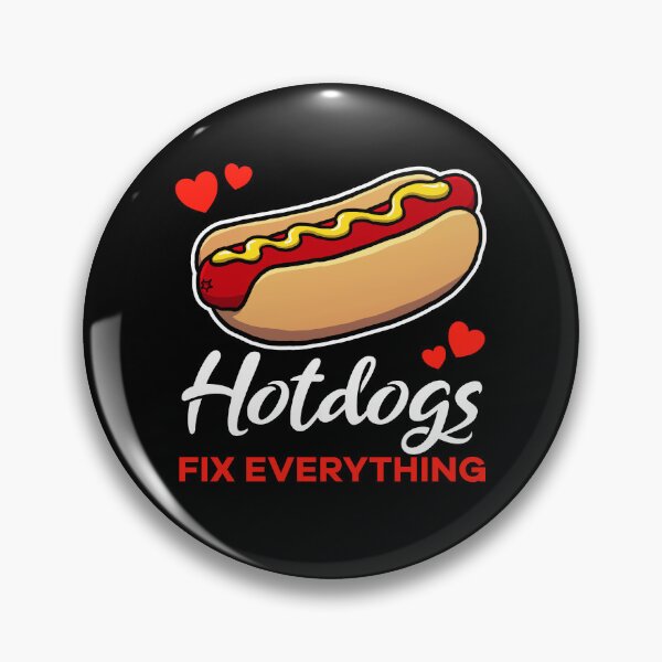 Item preview, Hotdogs fix everything saying designed and sold by jonmlam.
