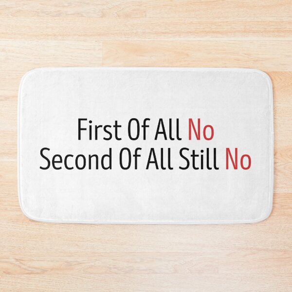 Item preview, First Of All No Second Of All Still No t-shirt, First Of All No Second Of All Still No sticker designed and sold by jakarshop.