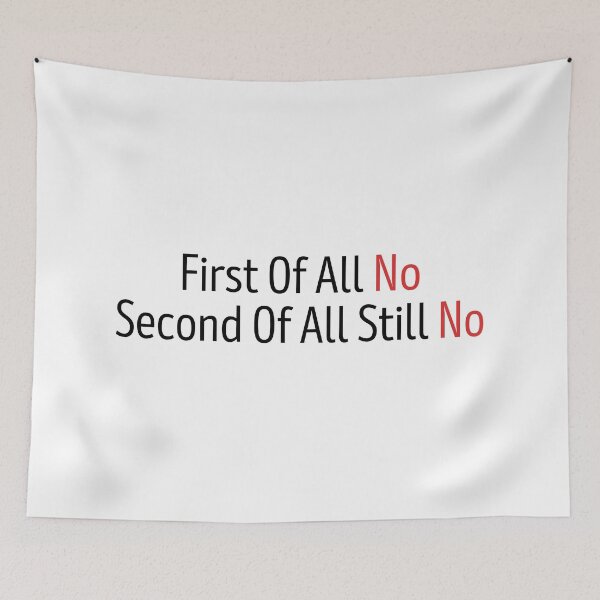 Item preview, First Of All No Second Of All Still No t-shirt, First Of All No Second Of All Still No sticker designed and sold by jakarshop.