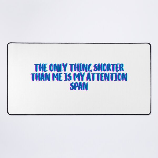 Item preview, The Only Thing Shorter Than Me Is My Attention Span t-shirt, The Only Thing Shorter Than Me Is My Attention Span sticker designed and sold by jakarshop.