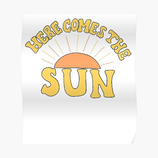 Here Comes the Sun Poster