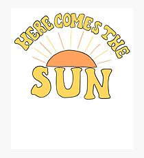 Here Comes the Sun Photographic Print