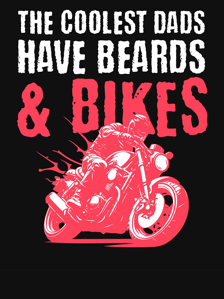 "The Coolest Dads Have Beards and Bikes Motorbike Racer" Tshirt for