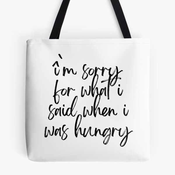 Item preview, I'm sorry for what i said when i was hungry designed and sold by Lunaella.
