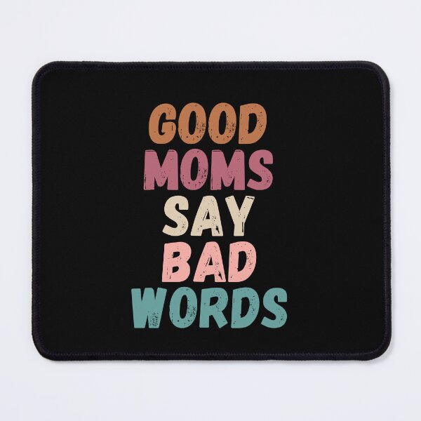Item preview, Good moms say bad words designed and sold by Tooshe.