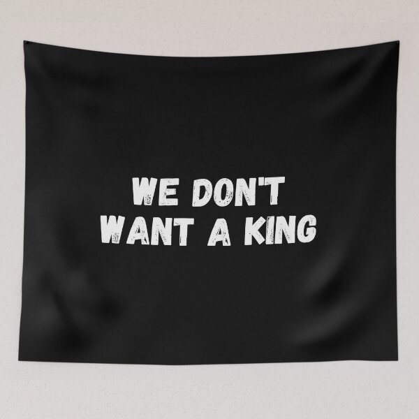 Item preview, we don't want a king designed and sold by manandi1.