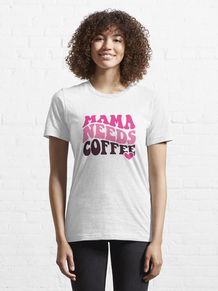 Mama needs 2024 coffee shirt