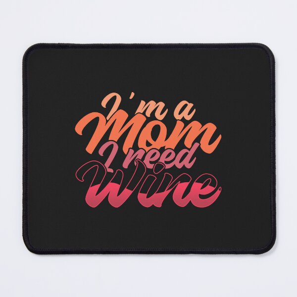 Item preview, I am a mother. I need wine! designed and sold by ponat.
