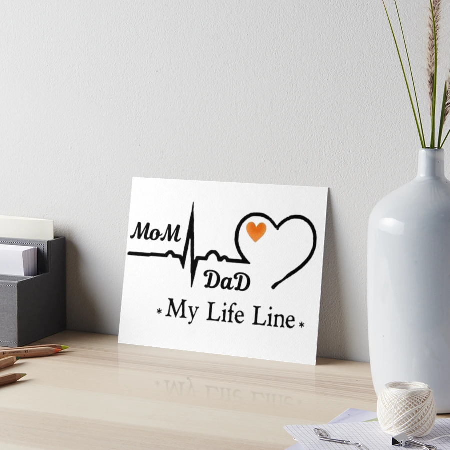 MOM DAD MY LIFE LINE.
