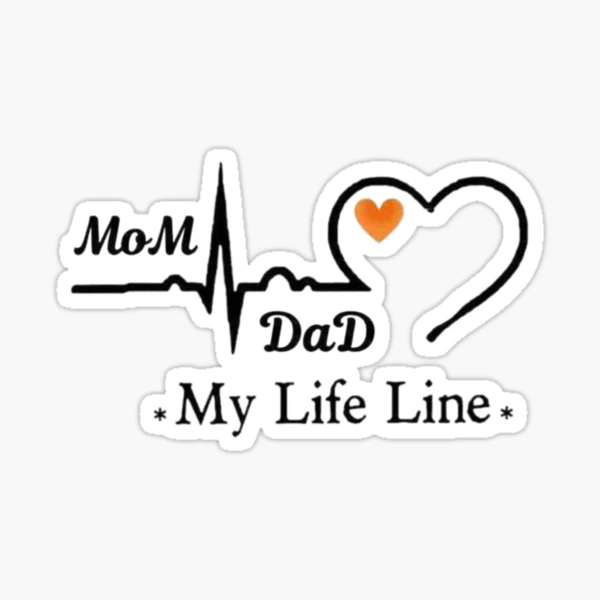 MOM DAD MY LIFE LINE.