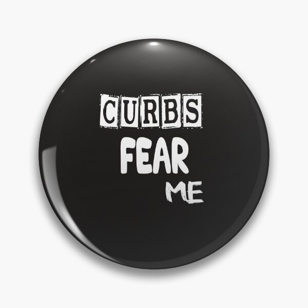 Item preview, curbs fear me designed and sold by ShopRaSh.