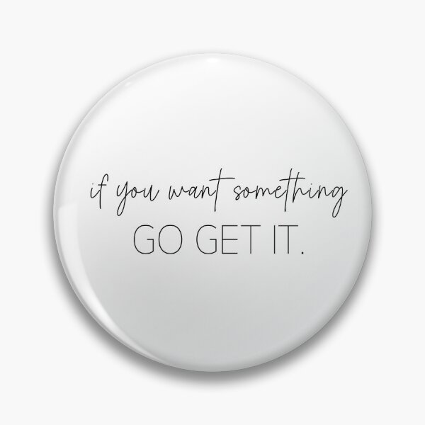 Item preview, If You Want Something Go Get It Minimalist Style Quote Motivational designed and sold by foxynatic.