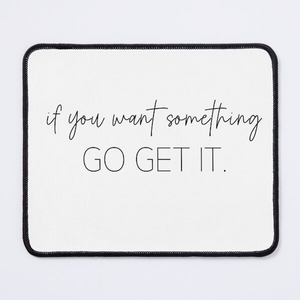 Item preview, If You Want Something Go Get It Minimalist Style Quote Motivational designed and sold by foxynatic.