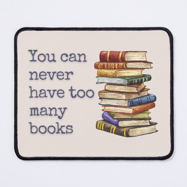 Item preview, You can never have too many books designed and sold by aliveinmiddle.
