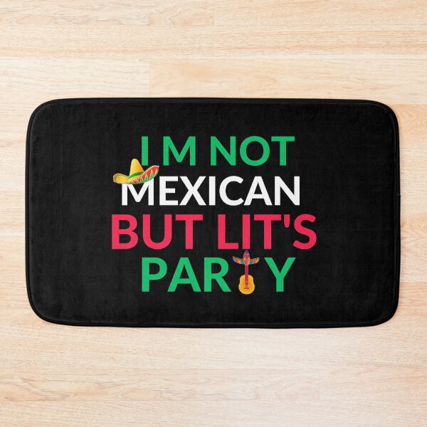 Item preview, I'm not Mexican but let's Party. designed and sold by stopamoment.