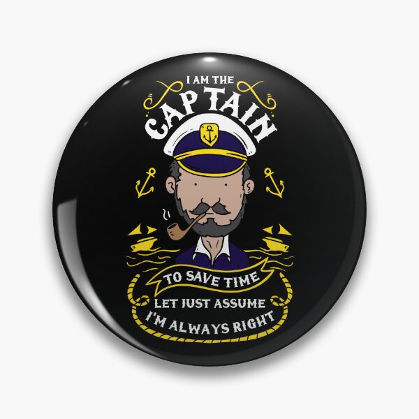 Item preview, I Am The Captain To Save Time Let's Just Assume I'm Always Right designed and sold by Sandra78.