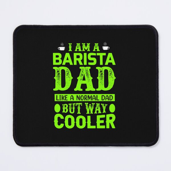 Item preview, I am a Barista Dad like anormal dad but way cooler Radium color t shirt designed and sold by Customize Shirts.