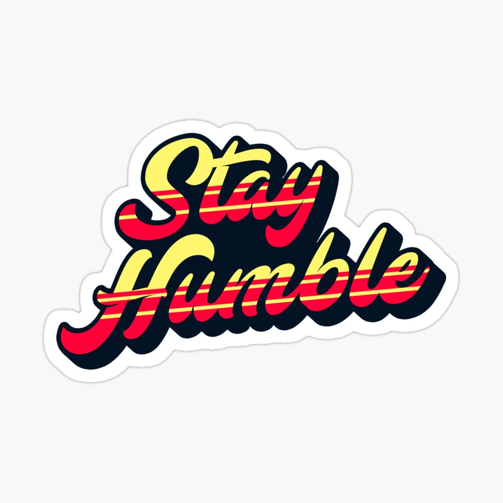 Poster Restez Humble Soyez Toujours Humble Et Gentil Humilite Citations Inspirantes Good Vibes Par Zkoorey Redbubble