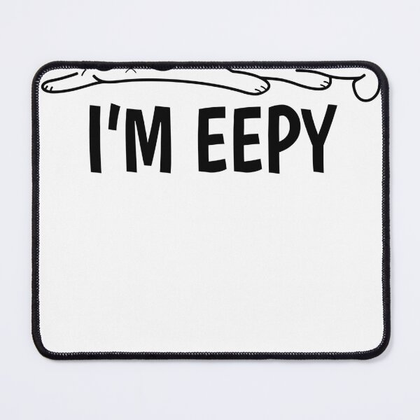 Item preview, I'm Eepy designed and sold by dgavisuals.