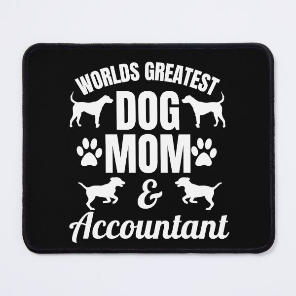 Item preview, Worlds Greatest Dog Mom And Accountant | Featuring An Alternative Design On Selected Products designed and sold by McThingummy.