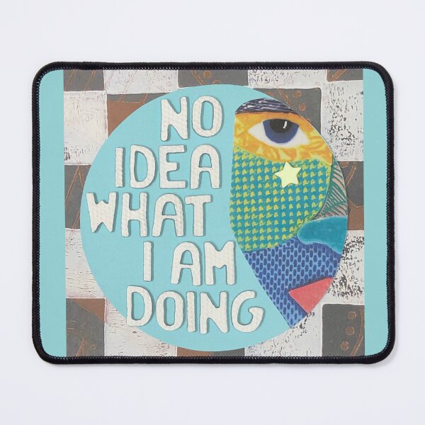 Item preview, No Idea What I Am Doing designed and sold by prunellaparsnip.
