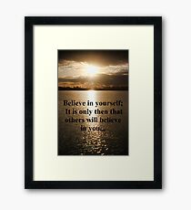 Believe in Yourself... Framed Print