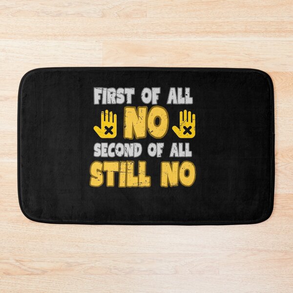 Item preview, First Of All No Second Of All Still No designed and sold by engraphica.