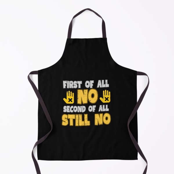 Item preview, First Of All No Second Of All Still No designed and sold by engraphica.