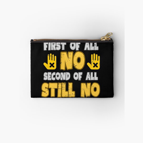 Item preview, First Of All No Second Of All Still No designed and sold by engraphica.