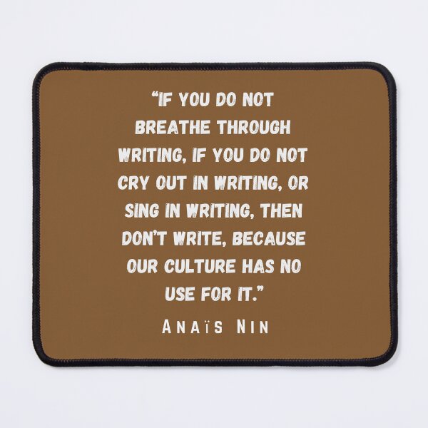 Item preview, Anaïs Nin quote: If you do not breathe through writing.... designed and sold by artbleed.