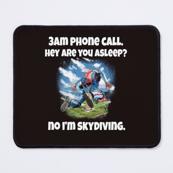 Item preview, Funny Sarcastic Humor 3am Phone Call. Hey Are You Asleep? No I’m Skydiving designed and sold by fantasticdesign.