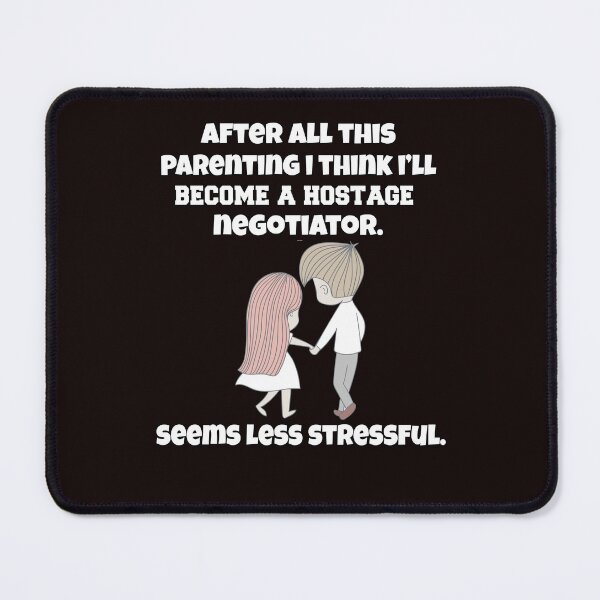 Item preview, Funny Sarcastic Humor After All This Parenting I Think I’ll Become A Hostage Negotiator designed and sold by fantasticdesign.
