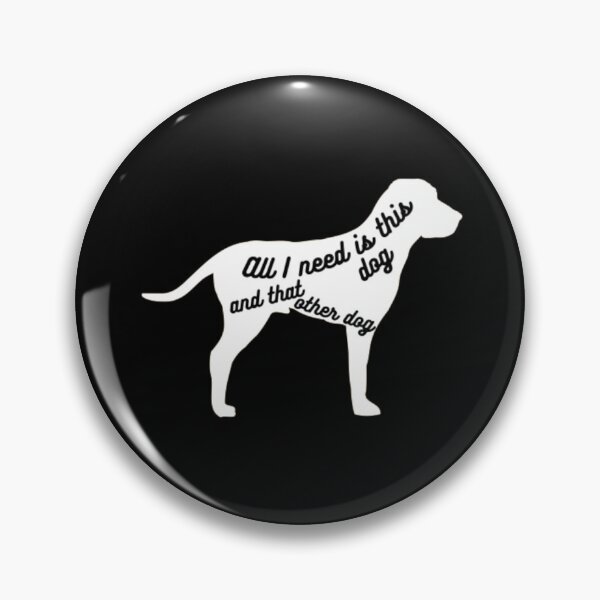 Item preview, All I need is this dog and that other dog designed and sold by TeePassion.