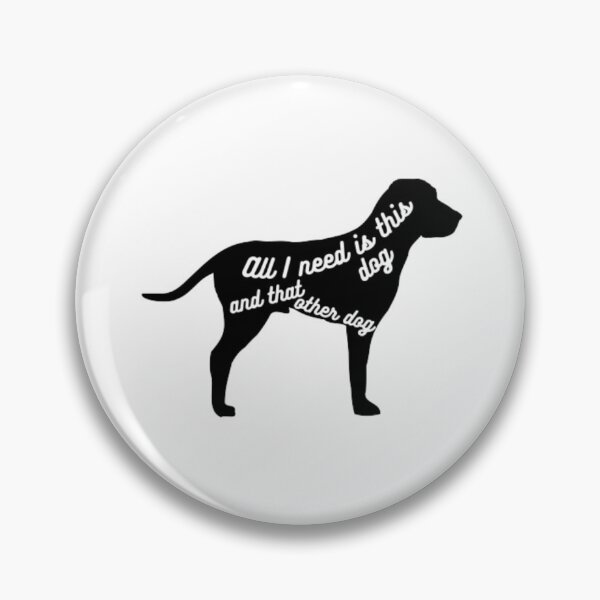 Item preview, All I need is this dog and that other dog designed and sold by TeePassion.