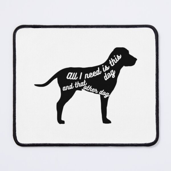 Item preview, All I need is this dog and that other dog designed and sold by TeePassion.