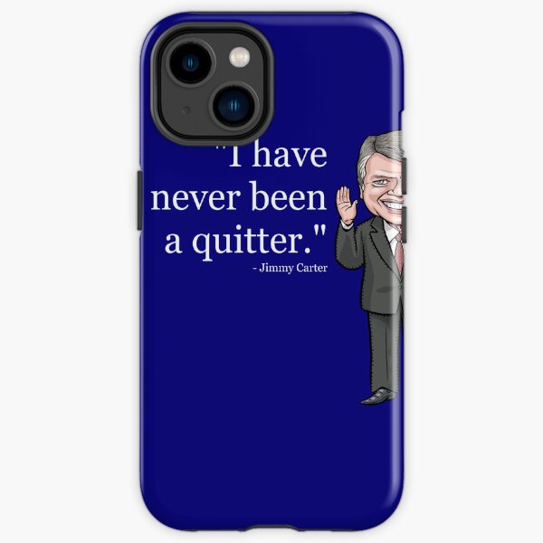 Jimmy Carter: "I have never been a quitter" iPhone Tough Case