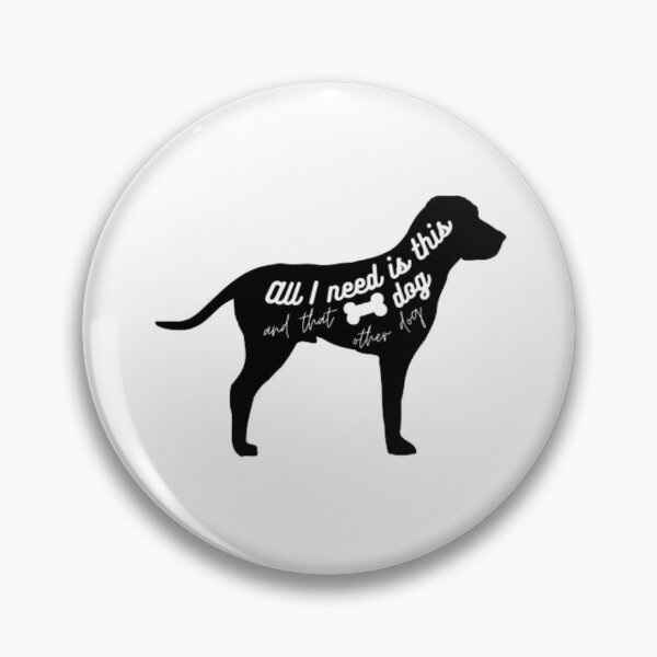 Item preview, All I need is this dog and that other dog designed and sold by TeePassion.