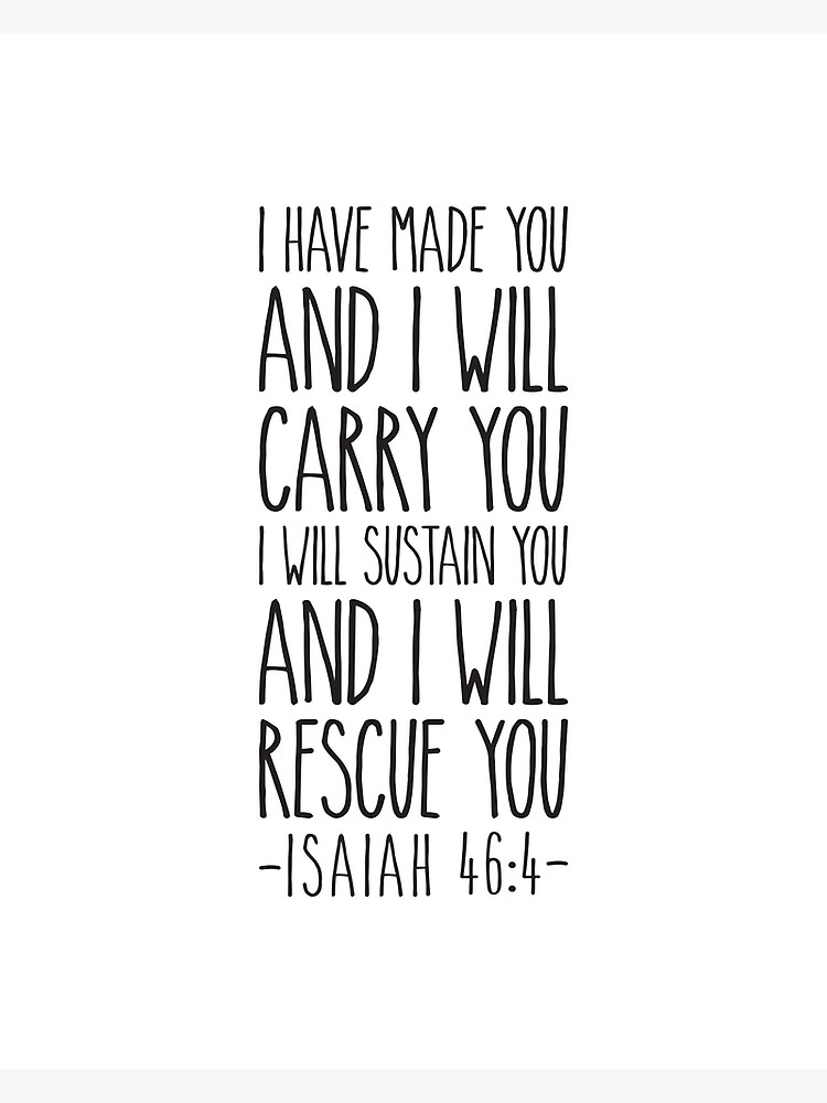 I Have Made You And I Will Carry You {Poster}