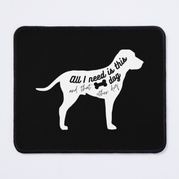 Item preview, All I need is this dog and that other dog designed and sold by TeePassion.