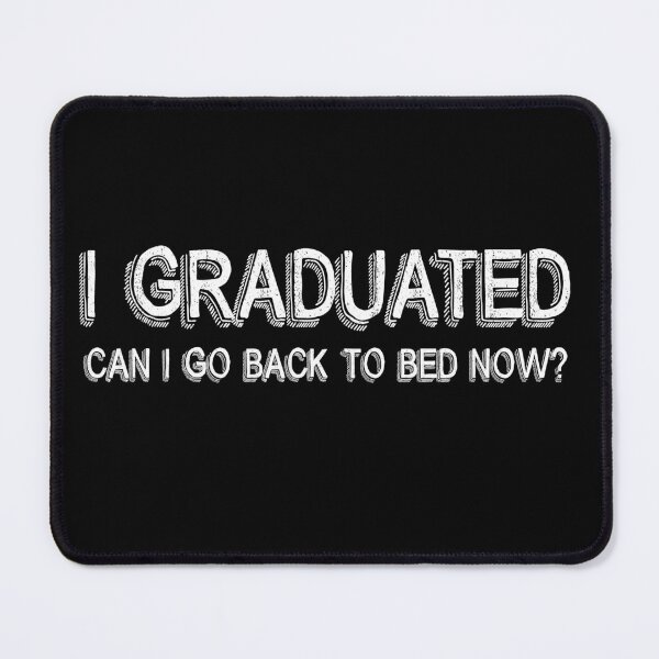 Item preview, I Graduated Can I Go Back To Bed Now T-Shirt Graduation Fun designed and sold by smartrocket.