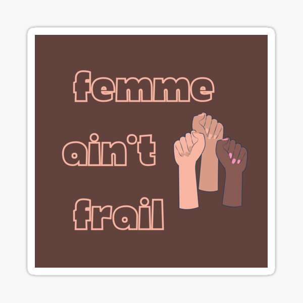 Femme Ain't Frail Sticker