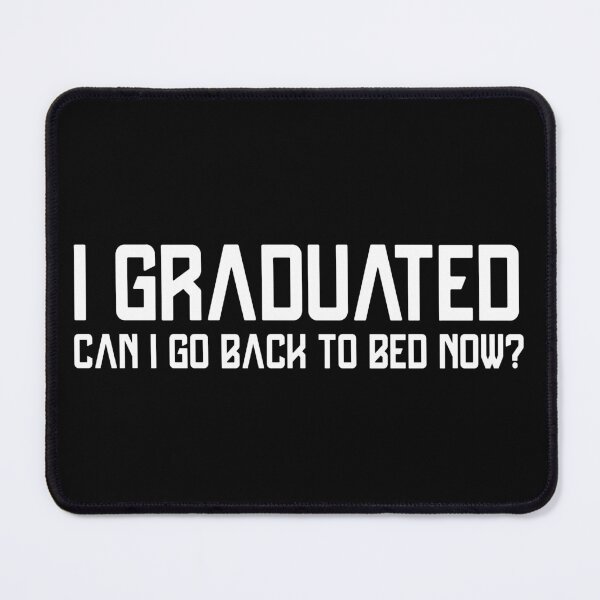 Item preview, I Graduated Can I Go Back To Bed Now T-Shirt Graduation Fun designed and sold by smartrocket.