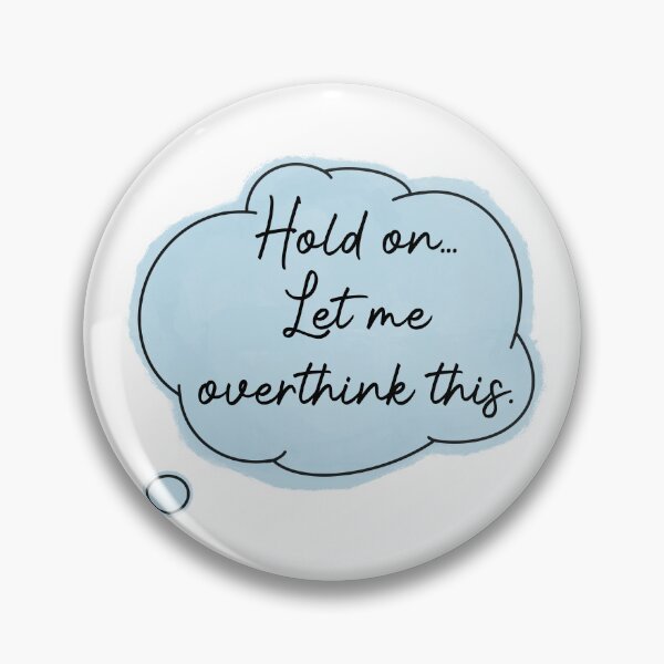 Item preview, Hold on, let me overthink this designed and sold by Melanie  B.