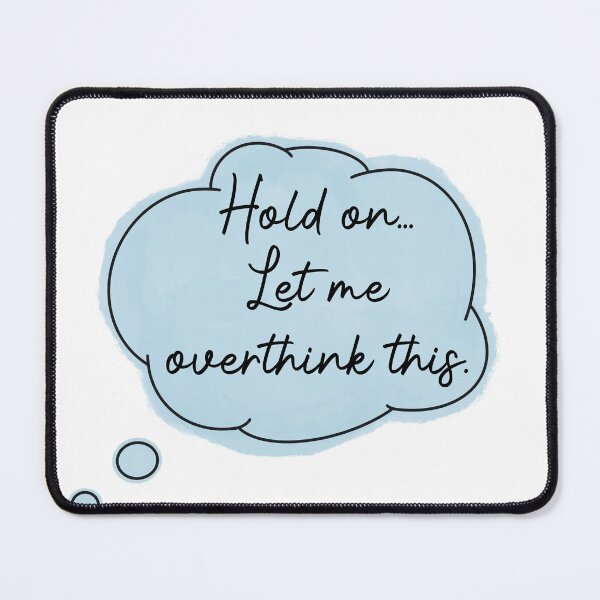 Item preview, Hold on, let me overthink this designed and sold by Melanie  B.