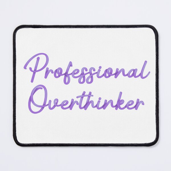 Item preview, Professional overthinker designed and sold by Melanie B.