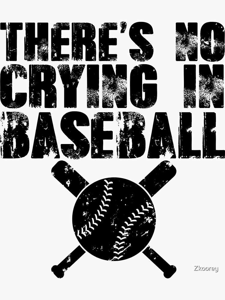 "There's No Crying in Baseball Funny Sports Bat and Ball Baseball Fan