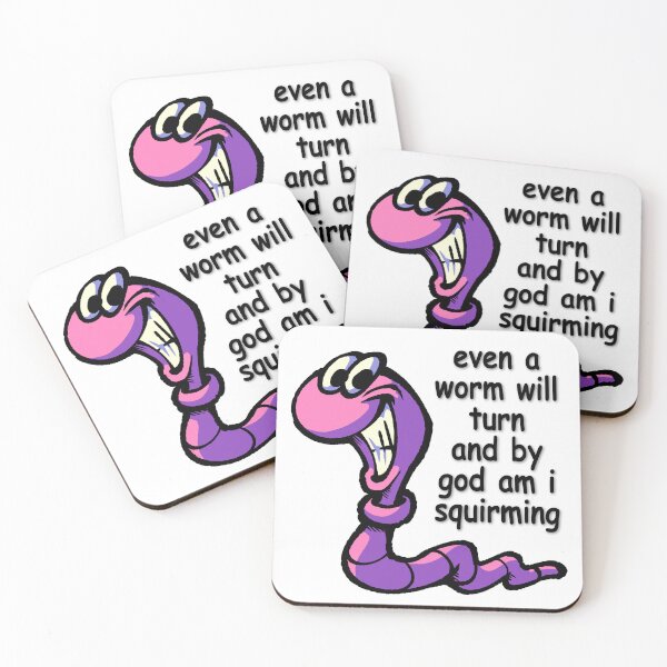 Item preview, even a worm will turn and by god am i squirming designed and sold by SODABYTES.
