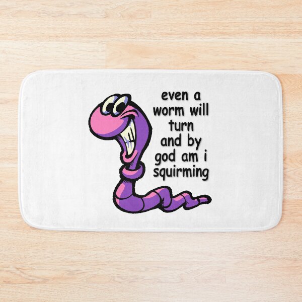 Item preview, even a worm will turn and by god am i squirming designed and sold by SODABYTES.