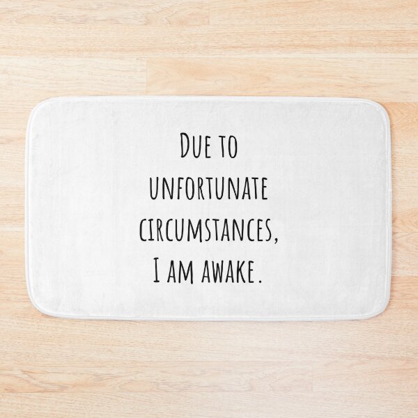 Item preview, Due to unfortunate circumstancens i am awake designed and sold by SampleRoulette.
