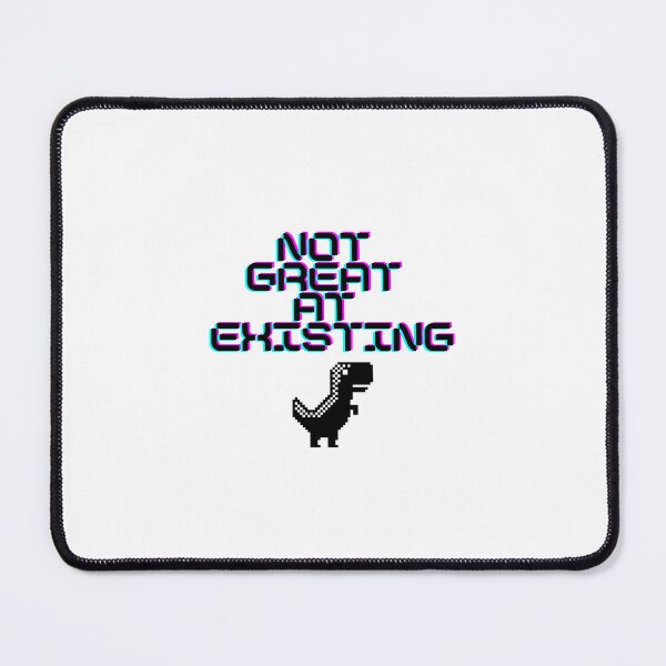 Item preview, Not Great At Existing designed and sold by CabbageShack.